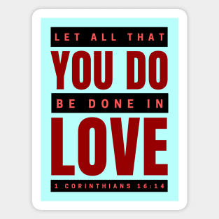 Let all that you do be done in love | Bible Verse 1 Corinthians 16:14 Magnet